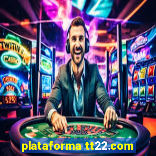 plataforma tt22.com